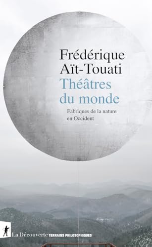 Théâtres du monde - Fabriques de la nature en Occident
