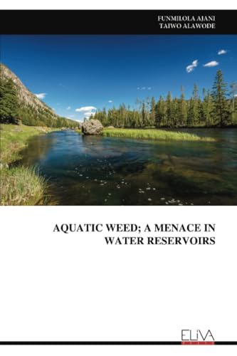 AQUATIC WEED; A MENACE IN WATER RESERVOIRS AQUATIC WEED; A MENACE IN WATER RESERVOIRS von Eliva Press