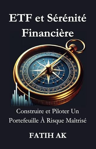 ETF et Sérénité Financière: Construire et Piloter Un Portefeuille À Risque Maîtrisé von Lulu.com