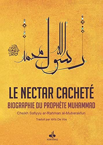 Nectar Cacheté (Le) : Biographie du Prophète Muhammad (bsl) von ALBOURAQ