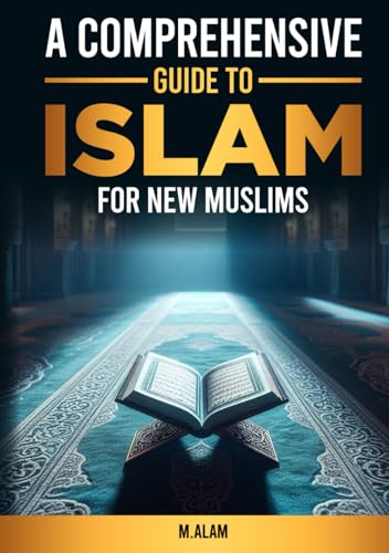A Comprehensive Guide to Islam: For New Muslims von Independently published