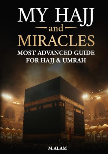 My Hajj and Miracles: Most Advanced Guide for Hajj & Umrah von Independently published