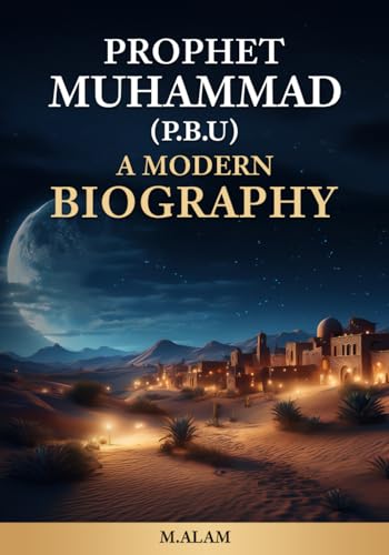 Prophet Muhammad (PBU): A Modern Biography von Independently published