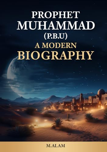 Prophet Muhammad (PBU): A Modern Biography von Independently published