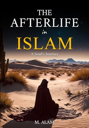 The Afterlife in Islam: A Soul's Journey von Independently published