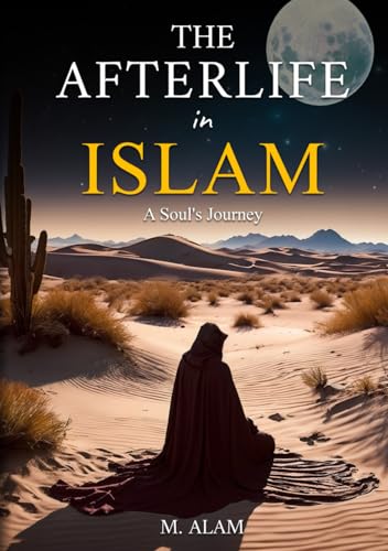 The Afterlife in Islam: A Soul's Journey von Independently published