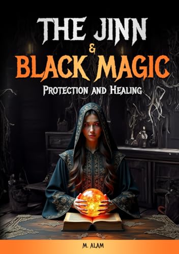 The Jinn & Black Magic: Protection and Healing von Independently published