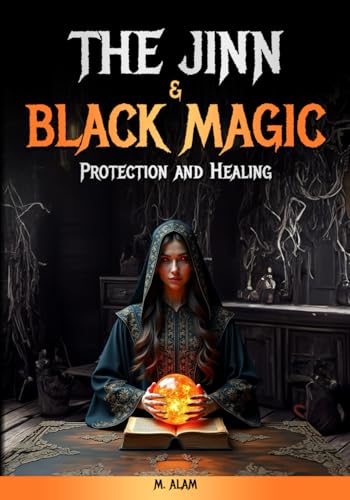 The Jinn & Black Magic: Protection and Healing von Independently published