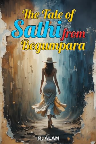 The Tale of Sathi from Begumpara. von Independently published