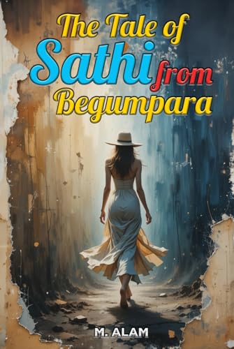 The Tale of Sathi from Begumpara. von Independently published