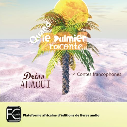 Quand le palmier raconte…: 14 contes francophones jeunesse von FCaudioÉdit