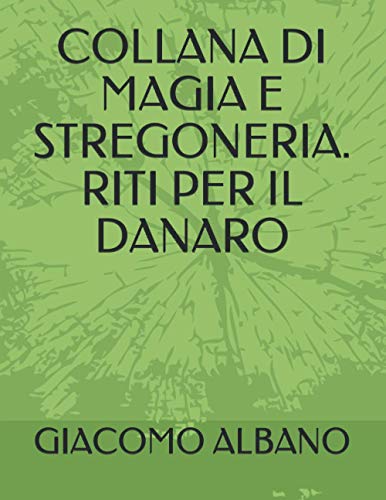 COLLANA DI MAGIA E STREGONERIA. RITI PER IL DANARO von Independently published