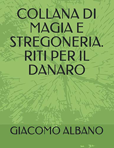 COLLANA DI MAGIA E STREGONERIA. RITI PER IL DANARO