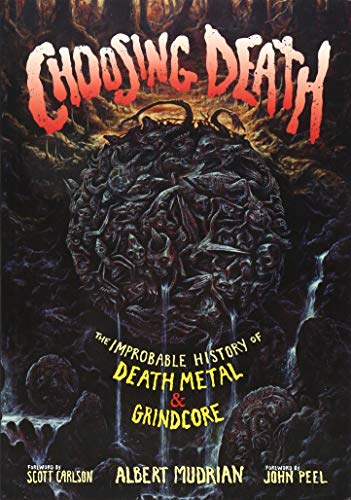 Choosing Death: The Improbable History of Death Metal & Grindcore von Bazillion Points LLC