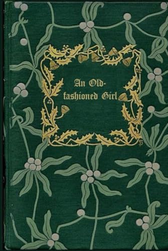 AN OLD-FASHIONED GIRL: With original illustrations - annotated AN OLD-FASHIONED GIRL: With original illustrations - annotated von Independently published