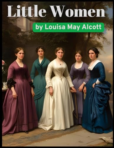 LITTLE WOMEN BY LOUISA MAY ALCOTT LITTLE WOMEN BY LOUISA MAY ALCOTT von Independently published