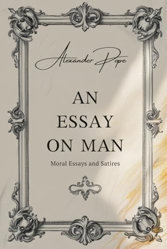 An Essay on Man: Moral Essays and Satires von Independently published