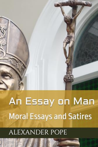 An Essay on Man: Moral Essays and Satires von Independently published