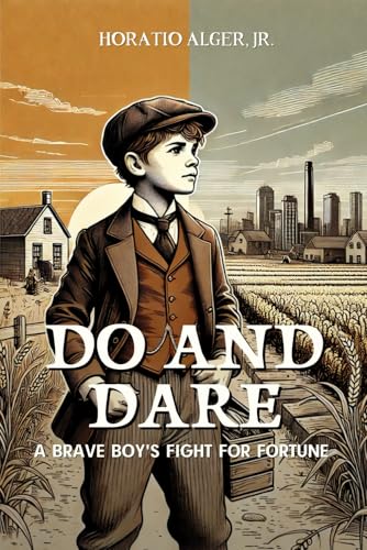 Do and Dare a Brave Boy's Fight for Fortune: Annotated von Independently published