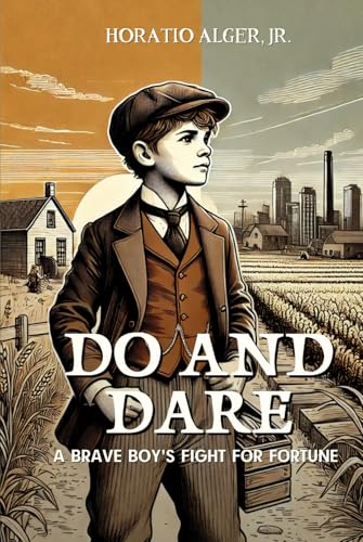 Do and Dare a Brave Boy's Fight for Fortune: Annotated von Independently published