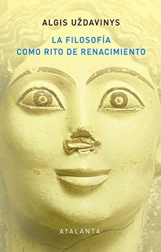 LA FILOSOFÍA COMO RITO DE RENACIMIENTO: DEL ANTIGUO EGIPTO AL NEOPLATONISMO (MEMORIA MUNDI, Band 155) von Atalanta