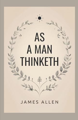 As a Man Thinketh von Independently published