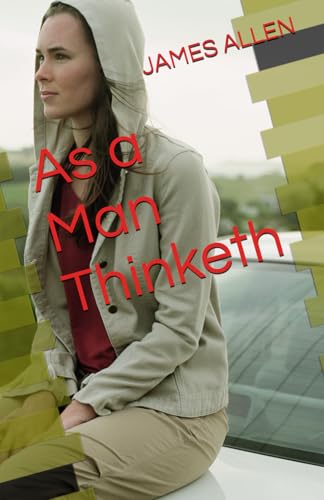 As a Man Thinketh von Independently published