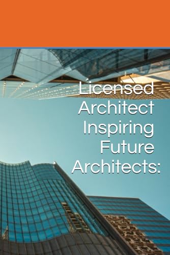 Licensed Architect Inspiring Future Architects:: A Guide for Young Minds and Parents Licensed Architect Inspiring Future Architects:: A Guide for Young Minds and Parents von Independently published