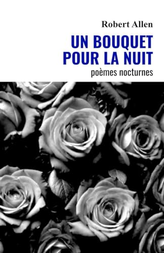 UN BOUQUET POUR LA NUIT: poèmes nocturnes