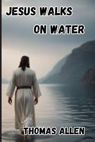 JESUS WALKS ON WATER (NEW TESTAMENT STORIES, Band 4) von THOMAS ALLEN