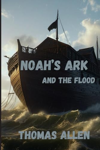 NOAH'S ARK: AND THE FLOOD (OLD TESTAMENT STORIES) von Thomas Allen