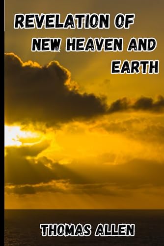 REVELATION OF NEW HEAVEN AND EARTH (NEW TESTAMENT STORIES, Band 10) von THOMAS ALLEN
