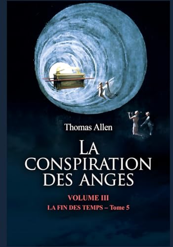 La conspiration des anges: La fin des temps - Tome 5 von Independently published