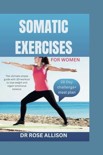 SOMATIC EXERCISES FOR WOMEN: The ultimate simple guide with 30+workout to lose weight and regain emotional balance von Independently published