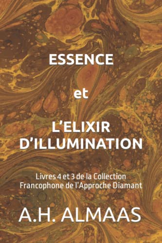 ESSENCE et L’ELIXIR D’ILLUMINATION: Livres 4 et 3 de la Collection Francophone de l’Approche Diamant