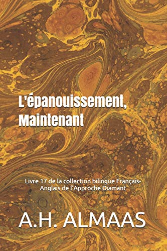 L’épanouissement, Maintenant: Livre 17 de la collection bilingue Français-Anglais de l'Approche Diamant von Independently Published