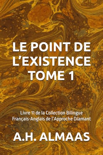 LE POINT DE L’EXISTENCE TOME 1: Livre 11 de la Collection Bilingue Français-Anglais de l’Approche Diamant