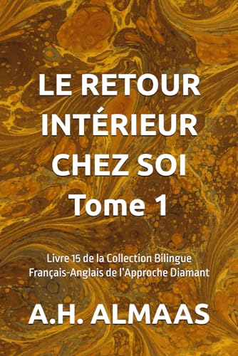 LE RETOUR INTÉRIEUR CHEZ SOI Tome 1: Livre 15 de la Collection Bilingue Français-Anglais de l’Approche Diamant von Independently published