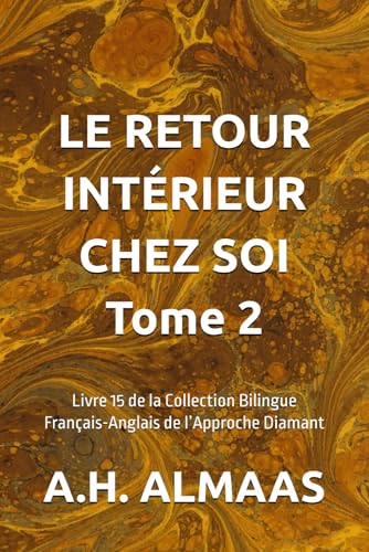 LE RETOUR INTÉRIEUR CHEZ SOI Tome 2: Livre 15 de la Collection Bilingue Français-Anglais de l’Approche Diamant von Independently published