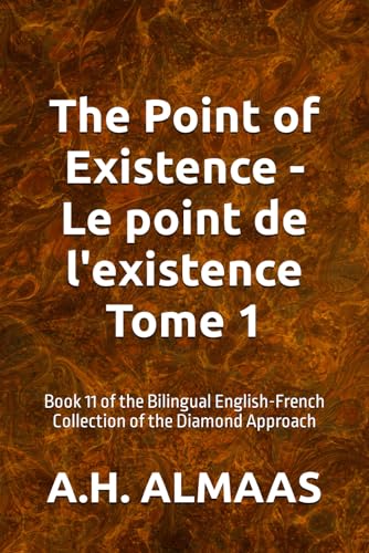 The Point of Existence - Le point de l'existence Tome 1: Book 11 of the Bilingual English-French Collection of the Diamond Approach