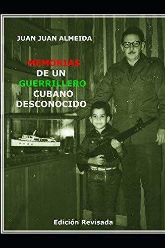 MEMORIAS DE UN GUERRILLERO CUBANO DESCONOCIDO: EDICIÓN REVISADA