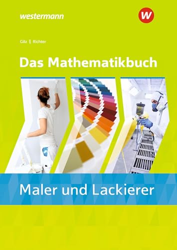 Das Mathematikbuch für Maler/-innen und Lackierer/-innen: Schülerband (Das Mathematikbuch für Maler und Lackierer) Das Mathematikbuch für Maler/-innen und Lackierer/-innen: Schülerband (Das Mathematikbuch für Maler und Lackierer)