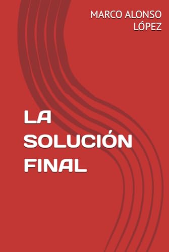 LA SOLUCIÓN FINAL (EL OCASO DE LA CIVILIZACIÓN) von Independently published