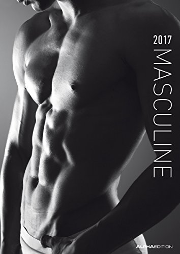 Masculine 2017 - Men - Bildkalender A3 - schwarz/weiß - Erotikkalender von ALPHA EDITION
