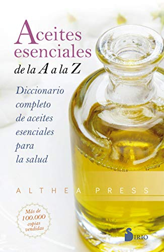 Aceites Esenciales de la A A La Z: Diccionario completo de aceites esenciales para la salud von SIRIO antenne