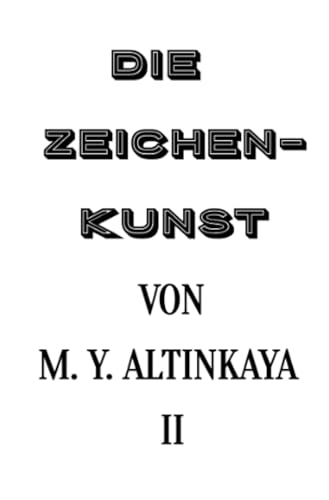 DIE ZEICHENKUNST von M. Y. ALTINKAYA II: DE von epubli