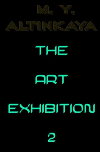 M. Y. ALTINKAYA THE ART EXHIBITION 2: Die Kunstausstellung 2 von epubli