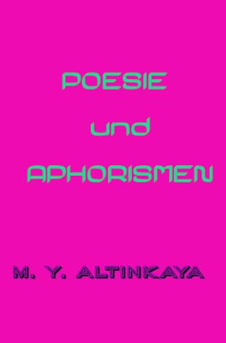 POESIE und APHORISMEN von M. Y. ALTINKAYA: DE von epubli