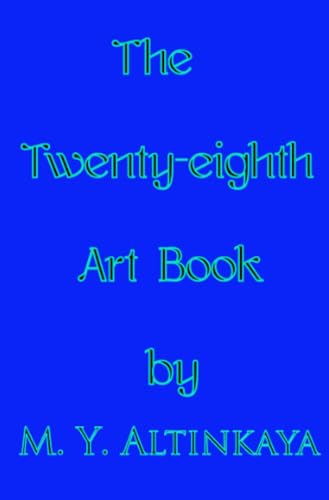 The Twenty-eighth Art Book by M. Y. ALTINKAYA: DE von epubli