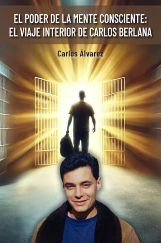 EL PODER DE LA MENTE CONSCIENTE: EL VIAJE INTERIOR DE CARLOS BERLANA von Independently published